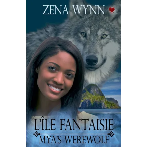 L'Île Fantaisie: Mya's Werewolf (Bilingual Edition)