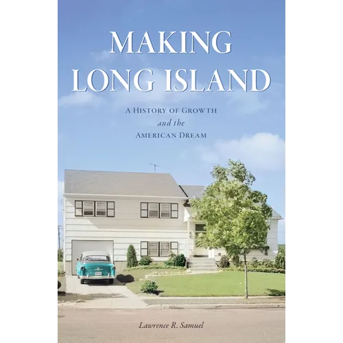 Making Long Island: A History of Growth and the American Dream