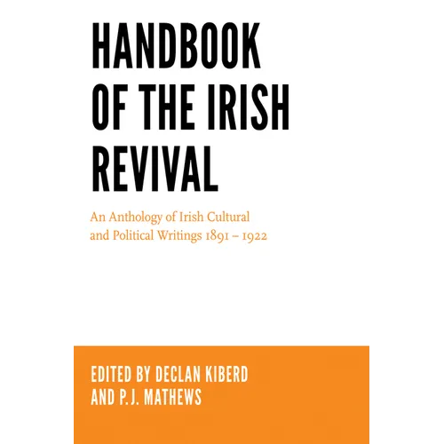 Handbook of the Irish Revival: An Anthology of Irish Cultural and Political Writings 1891-1922 - Paperback
