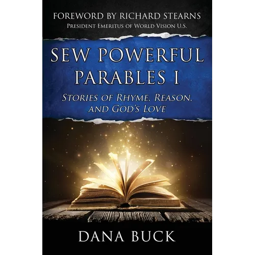 Sew Powerful Parables I: Stories of Rhyme, Reason and God's Love