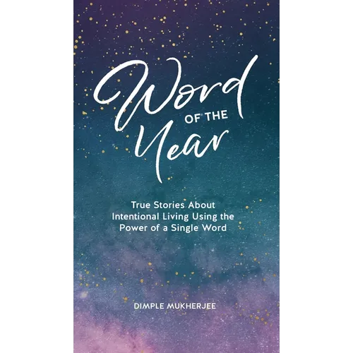 Word of the Year: True Stories About Intentional Living Using the Power of a Single Word