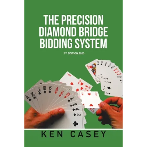 The Precision Diamond Bridge Bidding System: 2Nd Edition 2020