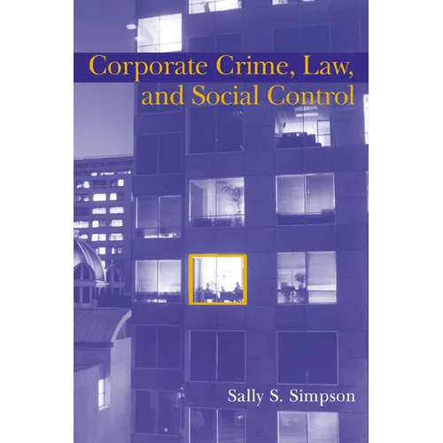 Corporate Crime, Law, and Social Control