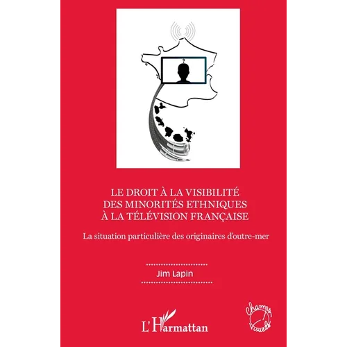 Le droit à la visibilité des minorités ethniques à la télévision française: La situation particulière des originaires d'outre-mer