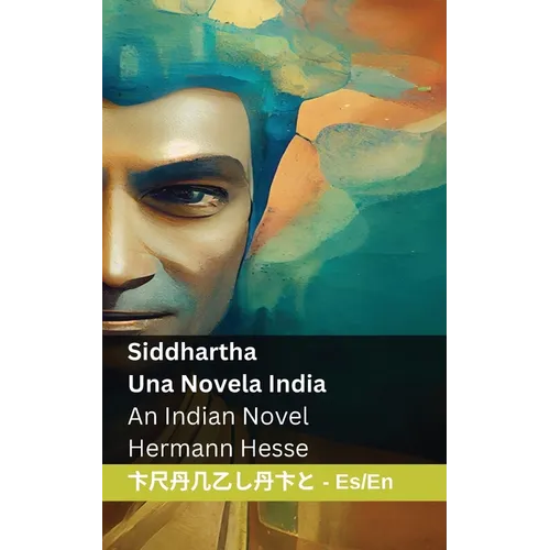 Siddhartha - Una Novela India / An Indian Novel: Tranzlaty Español English
