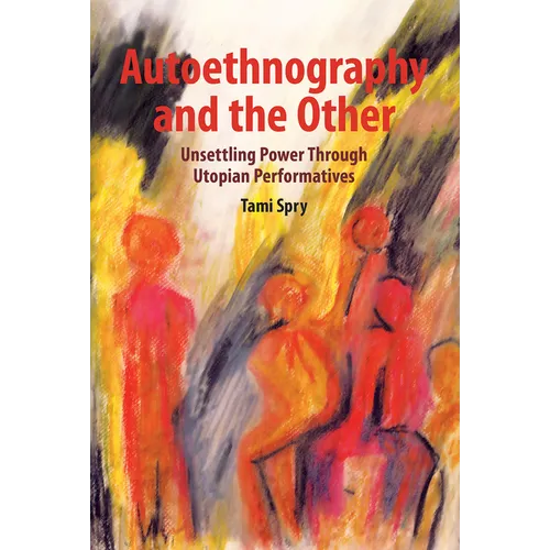 Autoethnography and the Other: Unsettling Power through Utopian Performatives
