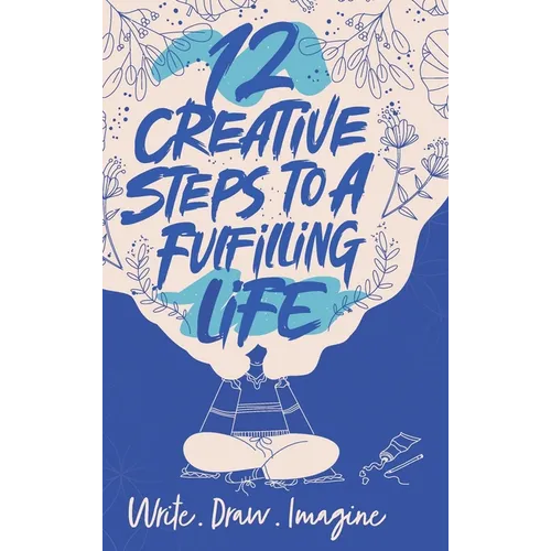 12 Creative Steps to a Fulfilling Life