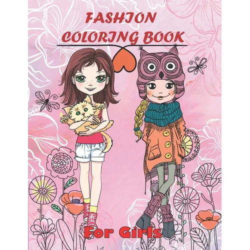 Fashion Coloring book for Girls: Fun Fashion and Fresh Styles / Winter Christmas Gifts / The Big Cute Fashion & Beauty Show Book for Adults Women Kids