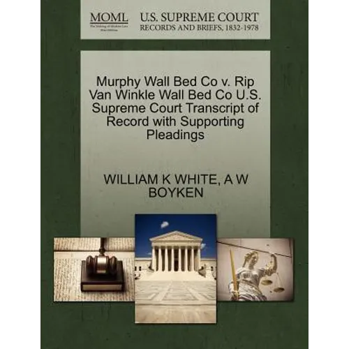 Murphy Wall Bed Co V. Rip Van Winkle Wall Bed Co U.S. Supreme Court Transcript of Record with Supporting Pleadings