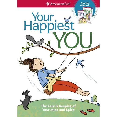 Your Happiest You: The Care & Keeping of Your Mind and Spirit /]cby Judy Woodburn; Illustrated by Josee Masse; Jane Annunziata, Psyd, and Lori Gustafs