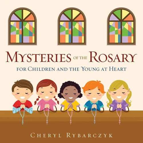 Mysteries of the Rosary for Children and the Young at Heart