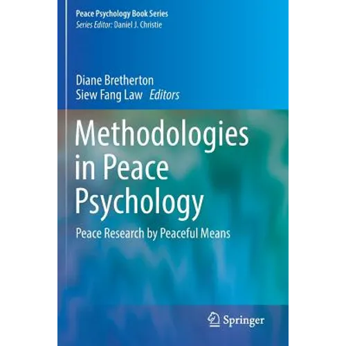 Methodologies in Peace Psychology: Peace Research by Peaceful Means