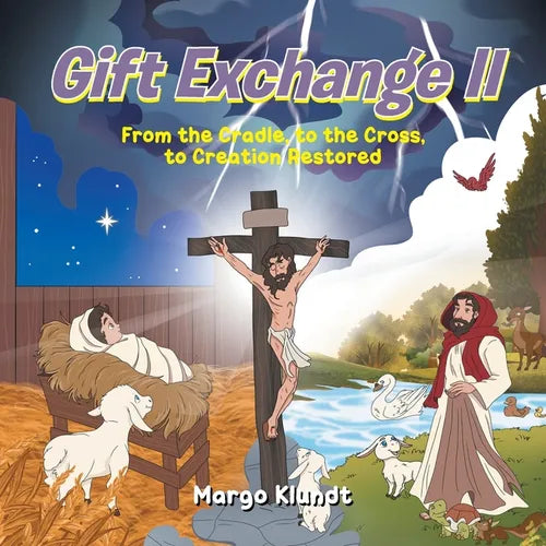 Gift Exchange 2: From the Cradle, to the Cross, to Creation Restored