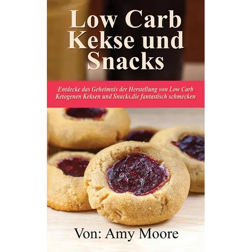 Keto-Kekse und Snacks: Entdecken Sie das Geheimnis der Herstellung von Low Carb ketogenen Keksen und Snacks, die fantastisch schmecken