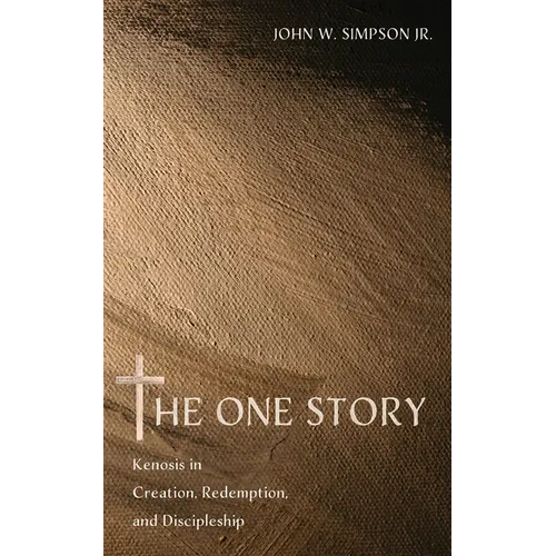 The One Story: Kenosis in Creation, Redemption, and Discipleship