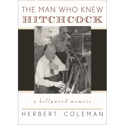 The Man Who Knew Hitchcock: A Hollywood Memoir