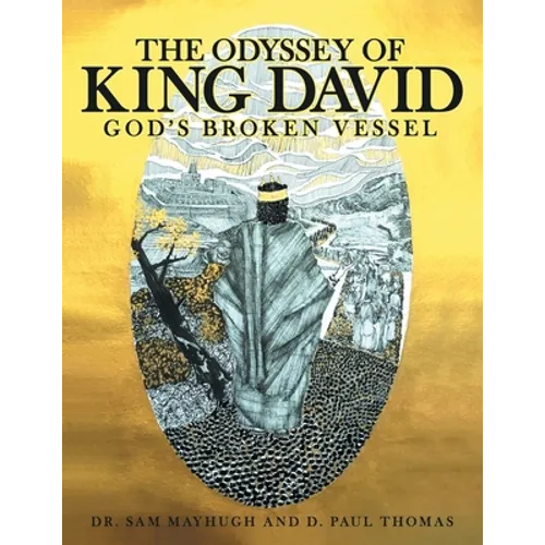 The Odyssey of King David: God's Broken Vessel