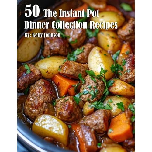50 The Instant Pot Dinner Collection Recipes