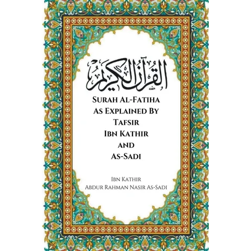 Surah Al-Fatiha As Explained By Tafsir Ibn Kathir and As-Sadi
