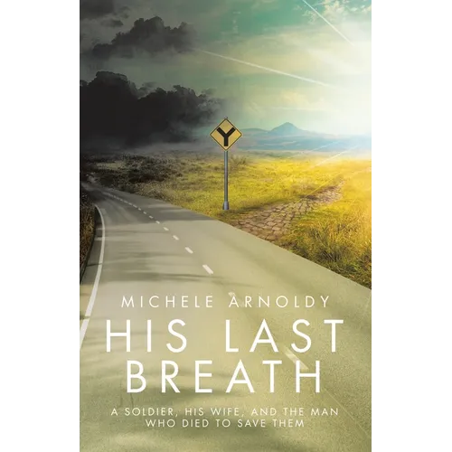 His Last Breath: A Soldier, His Wife, and the Man Who Died to Save Them