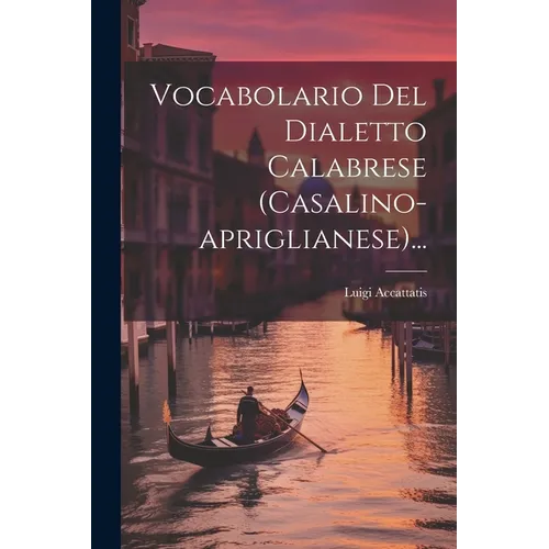 Vocabolario Del Dialetto Calabrese (casalino-apriglianese)...