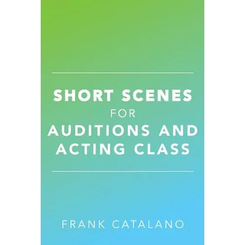 Short Scenes for Auditions and Acting Class