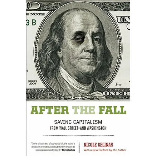 After the Fall: Saving Capitalism from Wall Street-And Washington