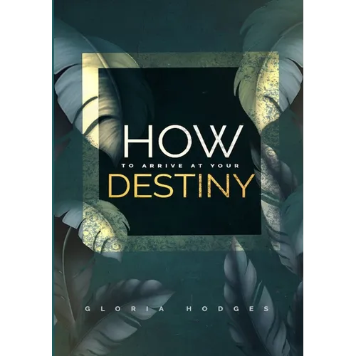 How To Arrive At Your Destiny