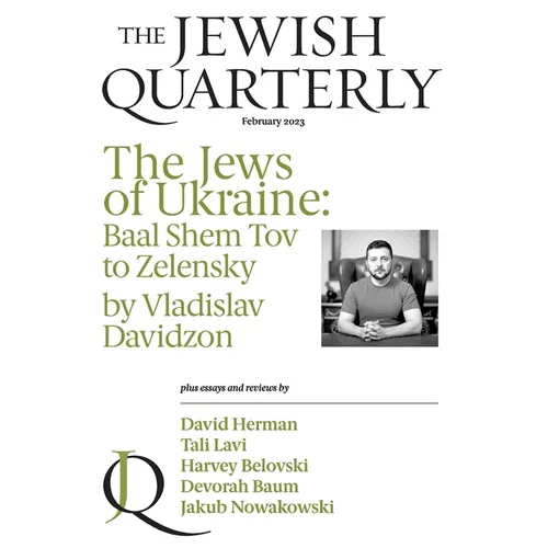 The Jews of Ukraine: Baal Shem Tov to Zelensky; Jewish Quarterly 251