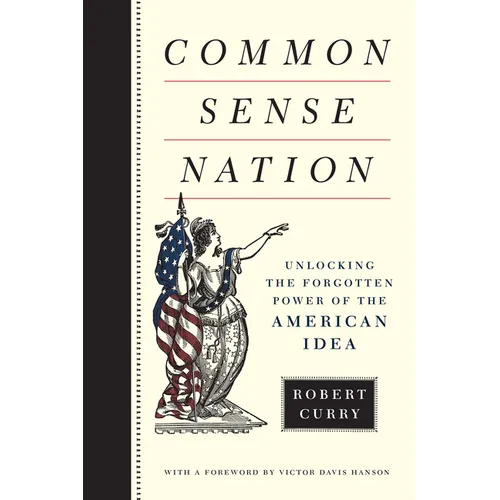 Common Sense Nation: Unlocking the Forgotten Power of the American Idea