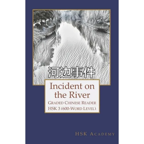 Incident on the River: Graded Chinese Reader: HSK 3 (600-Word Level)