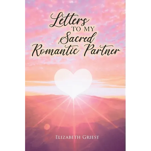 Letters to my Sacred Romantic Partner