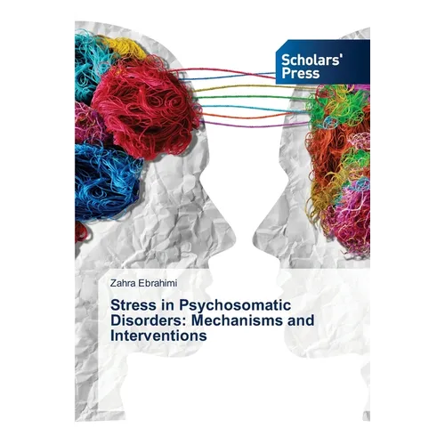 Stress in Psychosomatic Disorders: Mechanisms and Interventions
