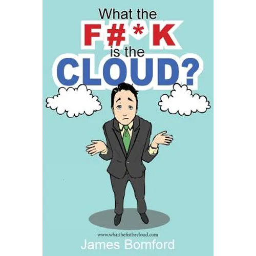 What the F#*k Is the Cloud?