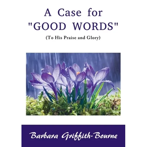 A Case for Good Words: To His Praise and Glory