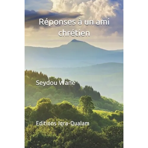 Réponses à un ami chrétien: Qu'apporte de nouveau le Coran par rapport à la Bible