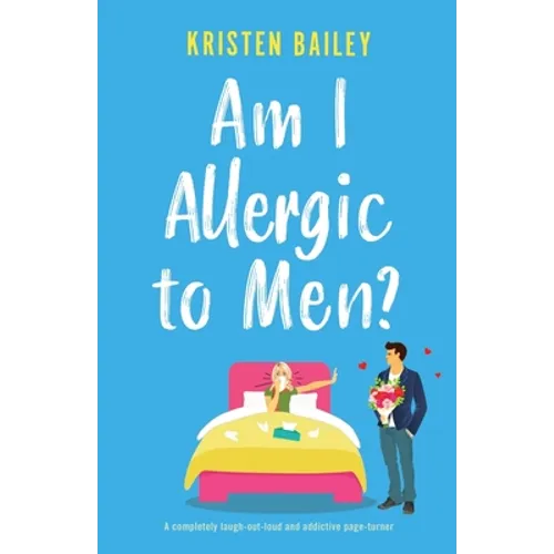 Am I Allergic to Men?: A completely laugh-out-loud and addictive page-turner