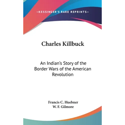 Charles Killbuck: An Indian's Story of the Border Wars of the American Revolution