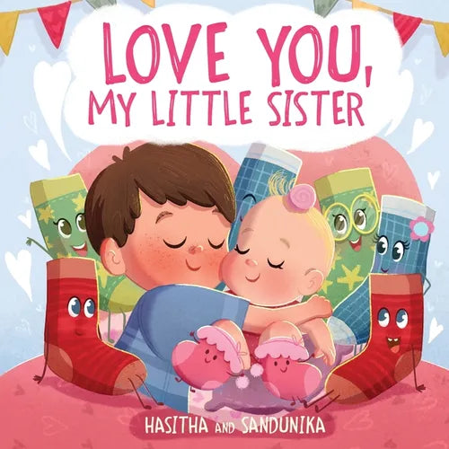 Love You, My Little Sister: A Heartwarming Children's Book about Handling Big Feelings for Older Siblings with the arrival of a New Baby, Sibling Love