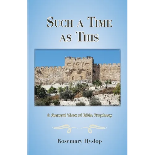 Such a Time as This: A General View of Bible Prophecy