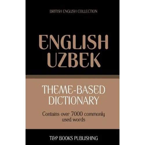 Theme-based dictionary British English-Uzbek - 7000 words