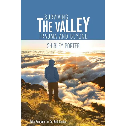 Surviving the Valley: Trauma and Beyond