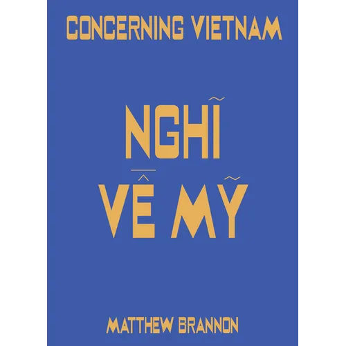 Matthew Brannon: Concerning Vietnam