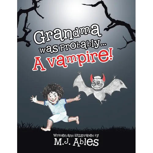 Grandma was Probably...A Vampire!