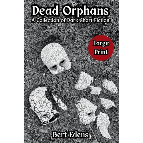 Dead Orphans: A Collection of Dark Short Fiction