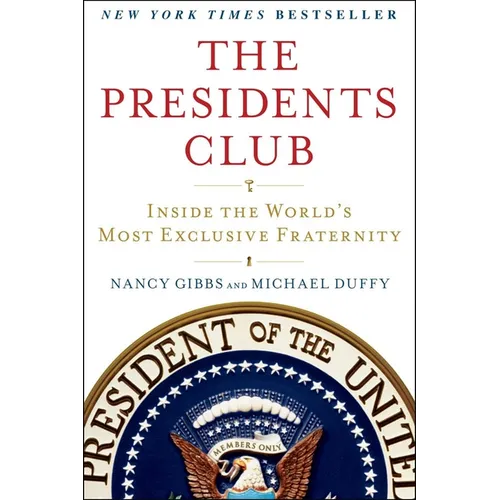 The Presidents Club: Inside the World's Most Exclusive Fraternity