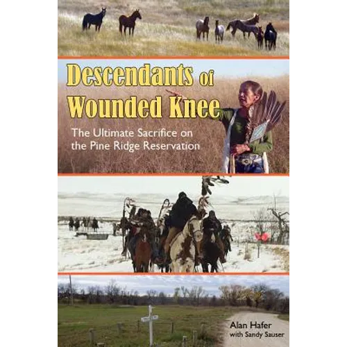 Descendants of Wounded Knee: The Ultimate Sacrifice on the Pine Ridge Reservation