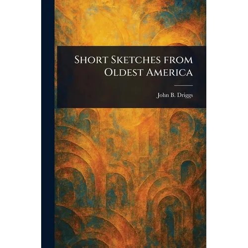 Short Sketches From Oldest America