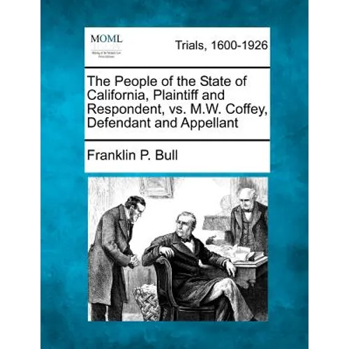 The People of the State of California, Plaintiff and Respondent, vs. M.W. Coffey, Defendant and Appellant