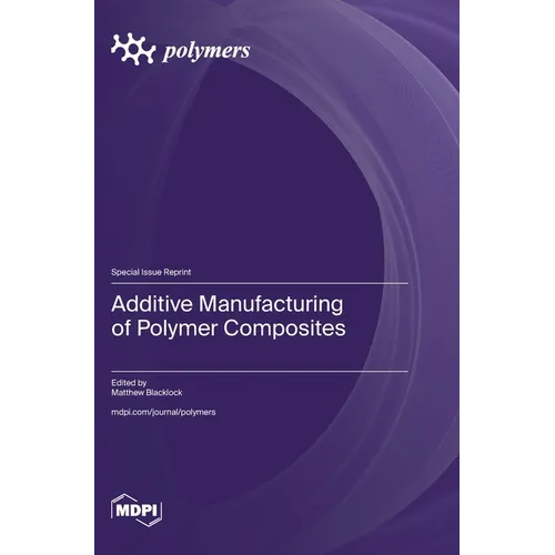 Additive Manufacturing of Polymer Composites - Hardcover